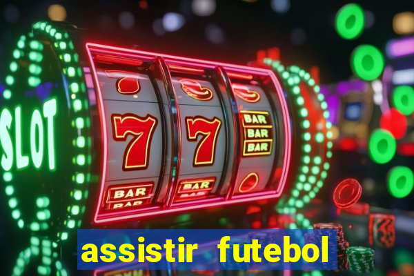 assistir futebol multi max